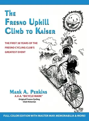 The Fresno Uphill Climb to Kaiser: Prvé 38 rokov najväčšieho podujatia cyklistického klubu Fresno - The Fresno Uphill Climb to Kaiser: The First 38 Years of the Fresno Cycling Club's Greatest Event