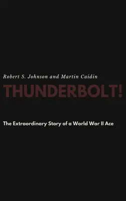Blesk! Neobyčajný príbeh esa druhej svetovej vojny - Thunderbolt! The Extraordinary Story of a World War II Ace