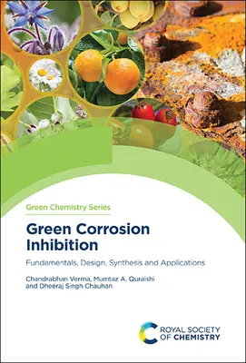 Inhibícia zelenej korózie: Vydanie knihy: Základné princípy, dizajn, syntéza a aplikácie - Green Corrosion Inhibition: Fundamentals, Design, Synthesis and Applications