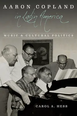 Aaron Copland v Latinskej Amerike: Hudba a kultúrna politika - Aaron Copland in Latin America: Music and Cultural Politics