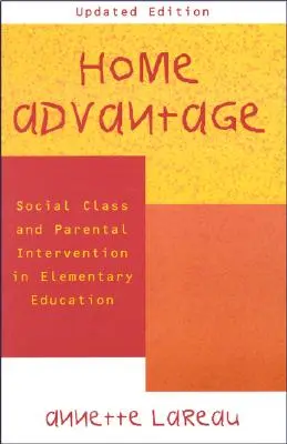 Výhoda domova: Sociálna trieda a intervencia rodičov v základnom vzdelávaní - Home Advantage: Social Class and Parental Intervention in Elementary Education