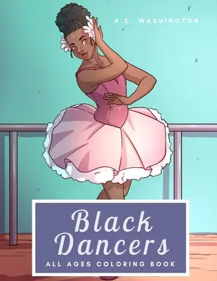 Čierne tanečnice: Omaľovánky pre všetky vekové kategórie - Black Dancers: All Ages Coloring Book
