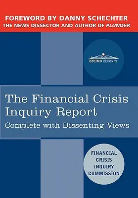 Správa o vyšetrovaní finančnej krízy: Záverečná správa Národnej komisie pre príčiny finančnej a hospodárskej krízy v Spojených štátoch - The Financial Crisis Inquiry Report: The Final Report of the National Commission on the Causes of the Financial and Economic Crisis in the United Stat