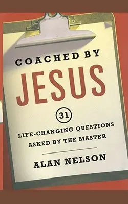 Koučovaný Ježišom: 31 otázok, ktoré zmenia život, položených Majstrom - Coached by Jesus: 31 Lifechanging Questions Asked by the Master