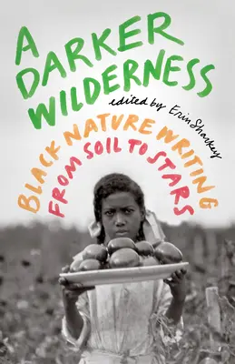 Temnejšia divočina: Čierna príroda od pôdy po hviezdy - A Darker Wilderness: Black Nature Writing from Soil to Stars