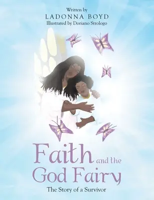 Viera a božská víla: Príbeh preživšieho - Faith and the God Fairy: The Story of a Survivor