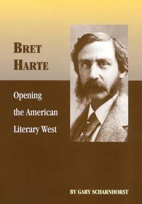 Bret Harte: Otváranie amerického literárneho Západu - Bret Harte: Opening the American Literary West