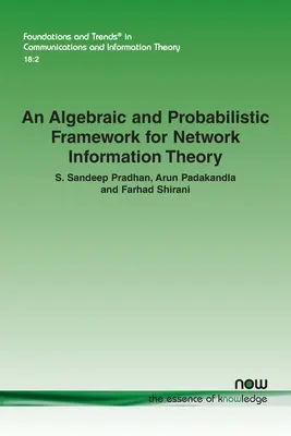 Algebraický a pravdepodobnostný rámec pre teóriu sieťových informácií - An Algebraic and Probabilistic Framework for Network Information Theory