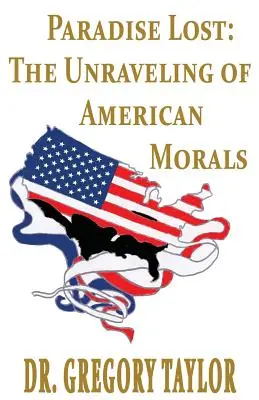 Stratený raj: Rozpad americkej morálky - Paradise Lost: The Unraveling of American Morals