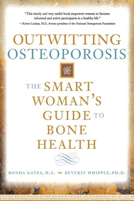 Prekonať osteoporózu: Prekonať osteoporózu: Sprievodca inteligentnej ženy po zdraví kostí - Outwitting Osteoporosis: The Smart Woman's Guide to Bone Health