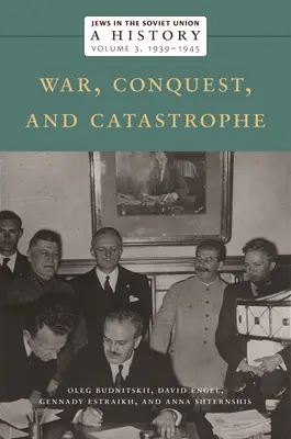 Židia v Sovietskom zväze: A History: Vojna, dobytie a katastrofa, 1939-1945, 3. zväzok - Jews in the Soviet Union: A History: War, Conquest, and Catastrophe, 1939-1945, Volume 3