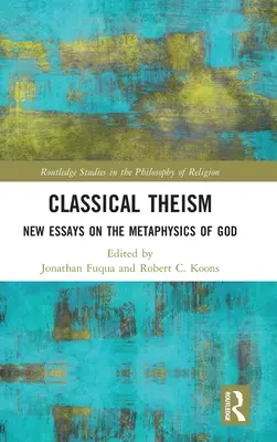 Klasický teizmus: Nové eseje o metafyzike Boha - Classical Theism: New Essays on the Metaphysics of God