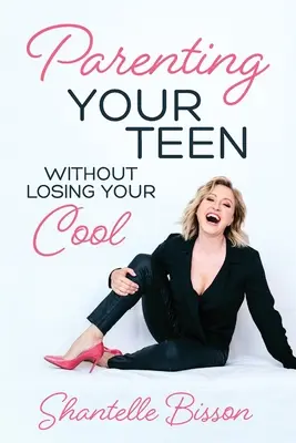 Výchova tínedžerov bez straty rozvahy: Prežiť v tínedžerskom veku, prežiť naživo - Parenting Your Teen Without Losing Your Cool: A Survival Guide to Get You Through The Teen Years, Alive