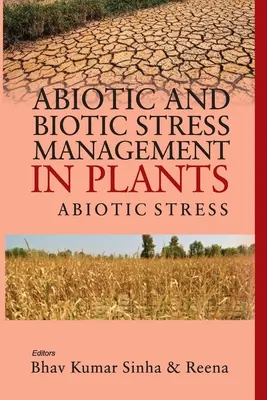 Abiotic and Biotic Stress Management in Plants: Vol.01: : Abiotický stres - Abiotic and Biotic Stress Management in Plants: Vol.01: : Abiotic Stress