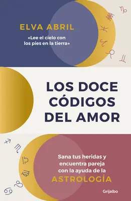 Los Doce Cdigos del Amor / Dvanásť kódov lásky. Uzdravte svoje rany a nájdite svoj pár s pomocou astrológie - Los Doce Cdigos del Amor / The Twelve Codes of Love. Heal Your Wounds and Find Your Match with the Help of Astrology
