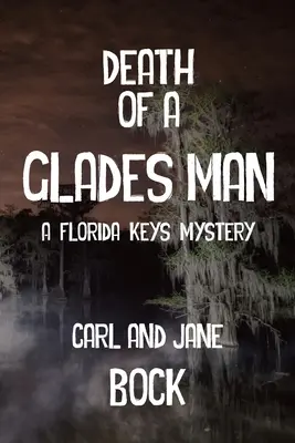 Smrť muža z Glades - záhada z Florida Keys - Death Of A Glades Man-A Florida Keys Mystery