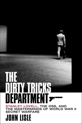 Oddelenie špinavých trikov: Stanley Lovell, Oss a strojcovia tajnej vojny druhej svetovej vojny - The Dirty Tricks Department: Stanley Lovell, the Oss, and the Masterminds of World War II Secret Warfare