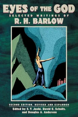 Oči Boha: H. Barlowa (druhé, revidované a rozšírené vydanie) - Eyes of the God: Selected Writings of R. H. Barlow (Second Edition, Revised and Expanded)