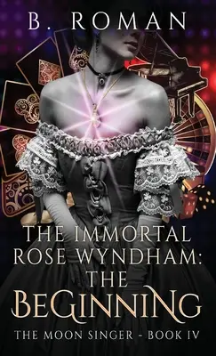 Nesmrteľná ruža Wyndhamová: Začiatok - The Immortal Rose Wyndham: The Beginning