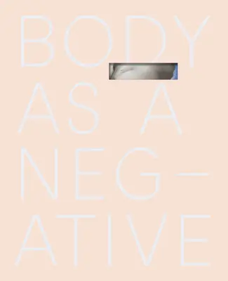 Telo ako negatív - Body as a Negative