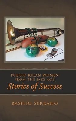 Portoričanky z obdobia jazzu: Príbehy úspechu - Puerto Rican Women from the Jazz Age: Stories of Success