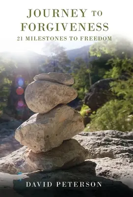Cesta k odpusteniu: 21 míľnikov k slobode - Journey to Forgiveness: 21 Milestones to Freedom