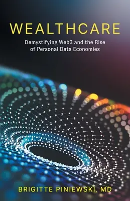 Starostlivosť o bohatstvo: Demystifikácia Web3 a vzostup ekonomiky osobných údajov - Wealthcare: Demystifying Web3 and the Rise of Personal Data Economies