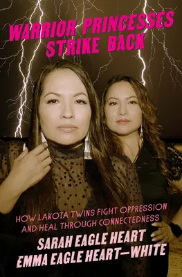 Princezné bojovníčky vracajú úder: Ako lakotské dvojičky bojujú proti útlaku a liečia sa prostredníctvom vzájomnej spolupatričnosti - Warrior Princesses Strike Back: How Lakota Twins Fight Oppression and Heal Through Connectedness