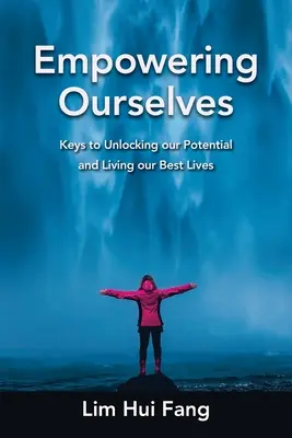 Posilnenie vlastného postavenia: Kľúče k odhaleniu nášho potenciálu a prežitiu najlepšieho života - Empowering Ourselves: Keys to Unlocking Our Potential and Living Our Best Lives