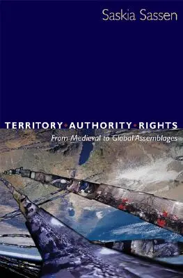 Územie, autorita, práva: Od stredovekých po globálne zoskupenia - Territory, Authority, Rights: From Medieval to Global Assemblages