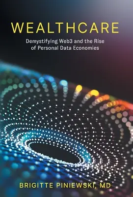 Starostlivosť o bohatstvo: Demystifikácia webu3 a vzostup ekonomiky osobných údajov - Wealthcare: Demystifying Web3 and the Rise of Personal Data Economies