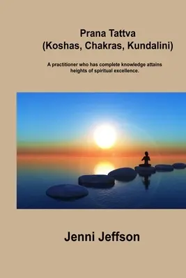 Prana Tattva (Koshas, Chakras, Kundalini): Praktizujúci, ktorý má úplné poznanie, dosahuje výšiny duchovnej dokonalosti. - Prana Tattva (Koshas, Chakras, Kundalini): A practitioner who has complete knowledge attains heights of spiritual excellence.