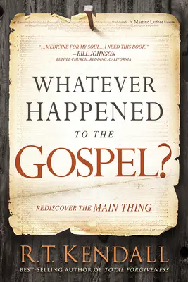 Čo sa stalo s evanjeliom? Znovuobjaviť to hlavné - Whatever Happened to the Gospel?: Rediscover the Main Thing