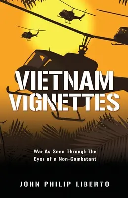 Vietnamské vinety: Vojna očami nekombatanta - Vietnam Vignettes: War As Seen Through The Eyes of a Non-Combatant