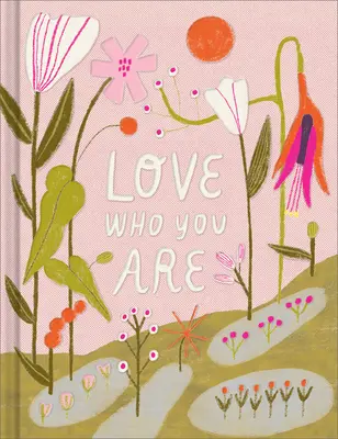 Miluj, kto si: Kniha na oslavu vlastnej hodnoty: Darčeková kniha na oslavu vlastnej hodnoty - Love Who You Are: A Gift Book to Celebrate Your Self-Worth