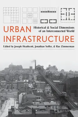Urban Infrastructure: Historické a sociálne rozmery prepojeného sveta - Urban Infrastructure: Historical and Social Dimensions of an Interconnected World