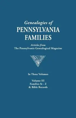 Genealógie pensylvánskych rodín. súhrn článkov z pensylvánskeho genealogického časopisu. v troch zväzkoch. Zväzok III: Rodiny - Genealogies of Pennsylvania Families. a Consolidation of Articles from the Pennsylvania Genealogical Magazine. in Three Volumes. Volume III: Families