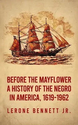 Pred Mayflower: A History of the Negro in America, 1619-1962 Hardcover - Before the Mayflower: A History of the Negro in America, 1619-1962 Hardcover
