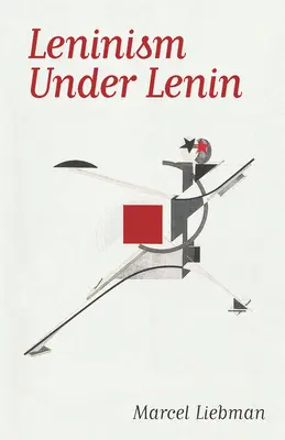 Leninizmus za Lenina - Leninism Under Lenin