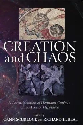 Stvorenie a chaos: Hypotéza chaoskampfu Hermanna Gunkela - Creation and Chaos: A Reconsideration of Hermann Gunkel's Chaoskampf Hypothesis