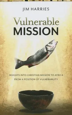 Zraniteľná misia: Poznatky o kresťanskej misii v Afrike z pozície zraniteľnosti - Vulnerable Mission: Insights into Christian Mission to Africa From a Position of Vulnerablity