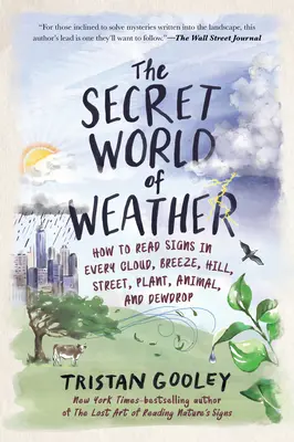 Tajný svet počasia: Ako čítať znamenia v každom oblaku, vetre, kopci, ulici, rastline, zvierati a kvapke rosy - The Secret World of Weather: How to Read Signs in Every Cloud, Breeze, Hill, Street, Plant, Animal, and Dewdrop