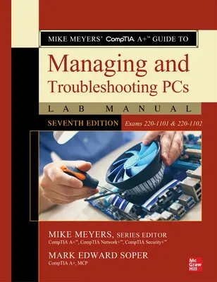 Mike Meyers' Comptia A+ Guide to Managing and Troubleshooting PCs Lab Manual, Seventh Edition (Exams 220-1101 & 220-1102)