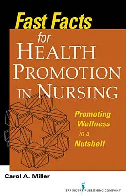 Rýchle fakty pre podporu zdravia v ošetrovateľstve: Podpora zdravia v kocke - Fast Facts for Health Promotion in Nursing: Promoting Wellness in a Nutshell