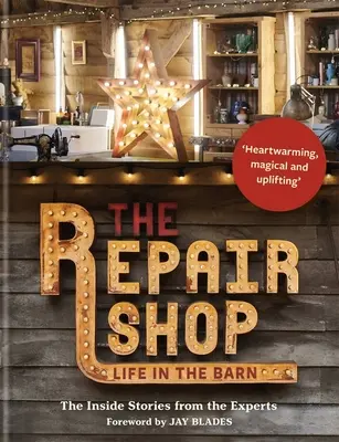 Opravovňa: Život v stodole: V stodole: Príbehy zvnútra od odborníkov - The Repair Shop: Life in the Barn: The Inside Stories from the Experts