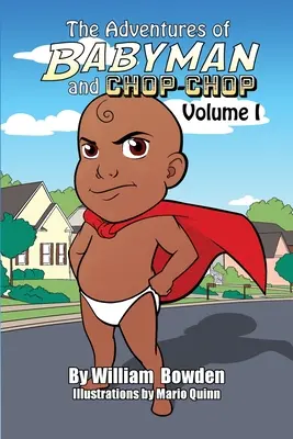 Dobrodružstvá Babymana a Chop-Chopu: Diel I - The Adventures of Babyman and Chop-Chop: Volume I