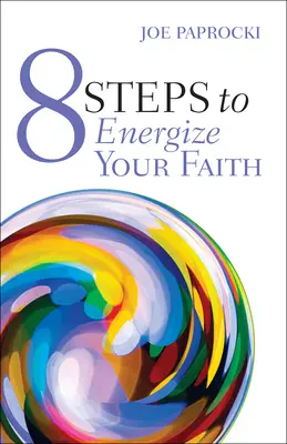 8 krokov, ako oživiť svoju vieru - 8 Steps to Energize Your Faith