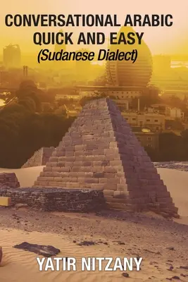 Konverzačná arabčina rýchlo a jednoducho: sudánsky dialekt - Conversational Arabic Quick and Easy: Sudanese Dialect