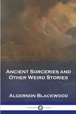 Dávne čary a iné čudesné príbehy - Ancient Sorceries and Other Weird Stories