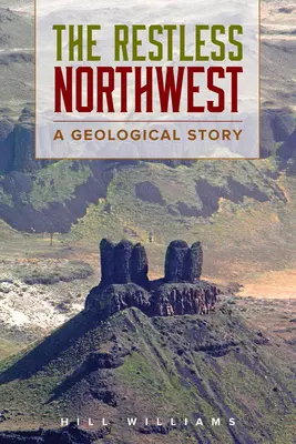 Nepokojný severozápad: Geologický príbeh - The Restless Northwest: A Geological Story
